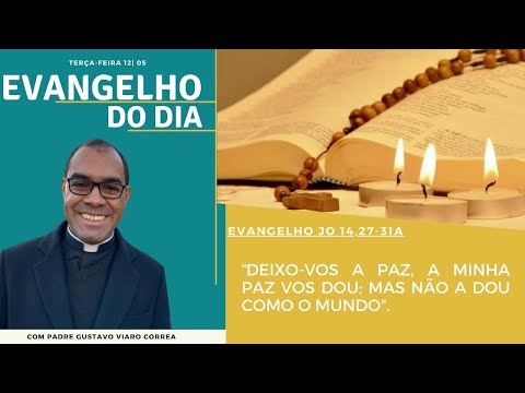 EVANGELHO DO DIA – 12/05/2020 - HOMILIA DIÁRIA – LITURGIA DE HOJE - EVANGELHO DE HOJE- Padre Gustavo