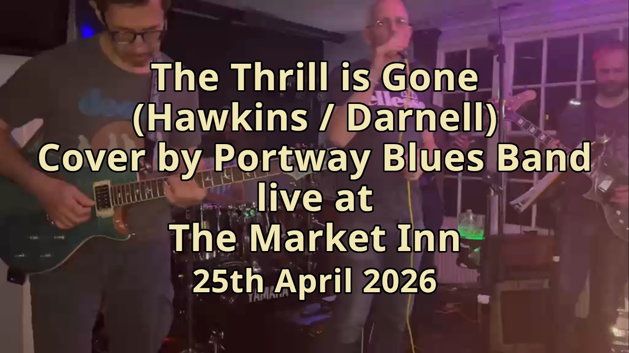 The Thrill is Gone (Hawkins / Darnell) cover by Portway Blues Band