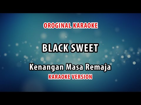 ORIGINAL KARAOKE BLACK SWEET - KENANGAN MASA REMAJA