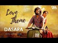 Dasara Love Theme BGM Dasara Movie BGMS Nani Keerthy Suresh Dasara Verano