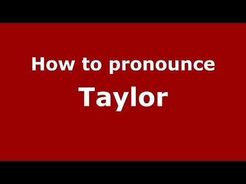 How to pronounce Taylor