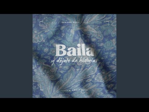 Baila y Déjate de Historias