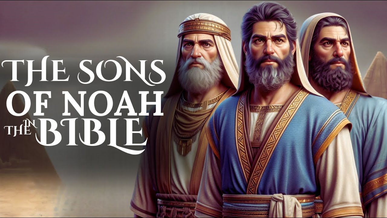 The Legacy of Noah's Sons | Shem, Ham, and Japheth