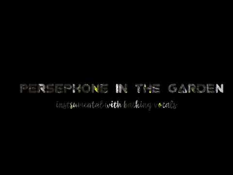 Persephone in the Garden Instrumental (With Backing Vocals)