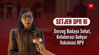 Setjen DPR RI - Dorong Budaya Sehat, Kolaborasi Gebyar Vaksinasi HPV - TVR 120