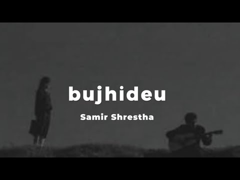 Samir Shrestha - Bujhideu (Lyrics)