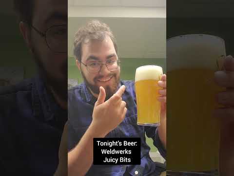 Weldwerks Juicy Bits Beer Review