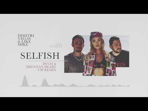 Selfish (Dvlm Y Brennan Heart Vip Remix) - Dimitri Vegas y Like Mike