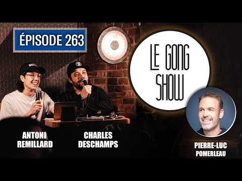 Le Gong Show - Ep.263 Pierre-Luc Pomerleau