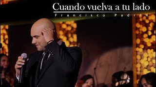 Cuando Vuelva a tu lado  - Francisco Padron - Video Oficial - Homenaje a Luis Miguel