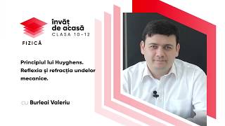 "Principiul lui Huyghens  Reflexia și refracția undelor mecanice"