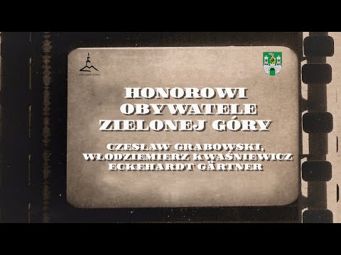 Zielonogóskie kroniki filmowe. Honorowi Obywatele  - Cz. Grabowski, W. Kwaśniewicz, E. Gärtner