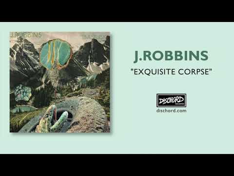 J. Robbins  - Exquisite Corpse