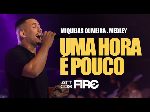 Uma hora e pouco + Medley | Miqueias Oliveira - Vigília Attos2 Fire