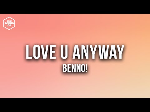 benno! - LOVE U ANYWAY (Lyric Video)