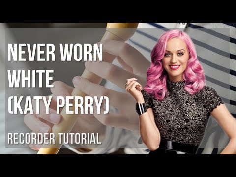 How to play Never Worn White by Katy Perry on Recorder (Tutorial)