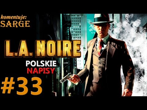 Zagrajmy w L.A. Noire [napisy PL] odc. 33 - Jeden po drugim