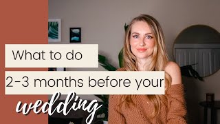 What to do 2-3 Months Before Your Wedding