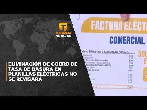 Eliminación de cobro de tasa de basura en planillas eléctricas no se revisará