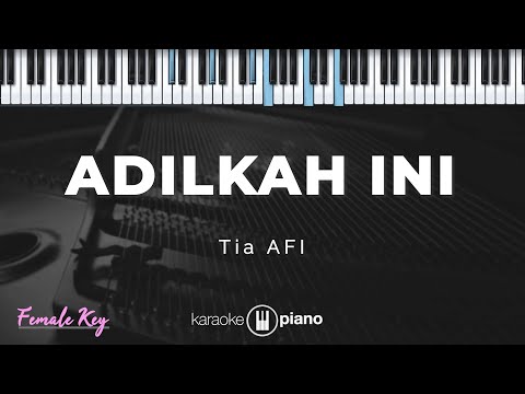 Adilkah Ini - Tia AFI | KARAOKE PIANO - FEMALE KEY