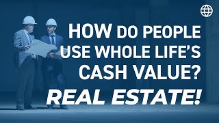 How Do People Use the Cash Value in Whole Life Insurance? For Real Estate! | IBC Global