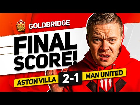 GOLDBRIDGE RANT! Aston Villa 2-1 Man United! MATCH REACTION