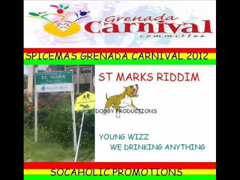YOUNG WIZZ - WE DRINKING ANYTHING - ST MARKS RIDDIM - GRENADA SOCA 2012