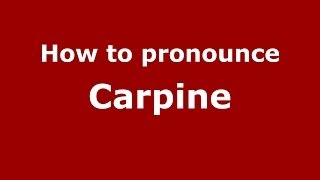 How to pronounce Carpine