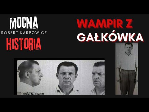 „Wampir z Gałkówka – Najbardziej Przerażająca Sprawa z Łódzkiego | Śledztwo i Mroczne Zbrodnie”