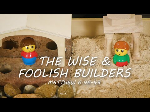 The Wise & Foolish Builders