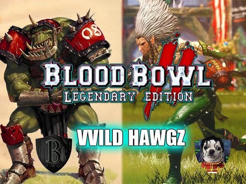 VVILD HAWGZ Season 1 - BloodBowl 2 - BlackCrag AllBlacks(Orcs) vs Ultimate Boyband!(Wood Elves)