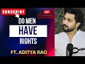 Do Men Have Rights ‍ Ft Aditya Rao Relatable