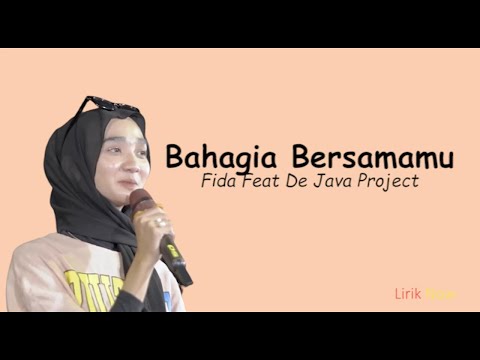 Bahagia Bersamamu - Fida Ft De Java Project (Lirik)