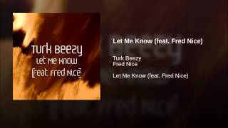 Turk Beezy - Let Me Know (feat. Fred Nice)