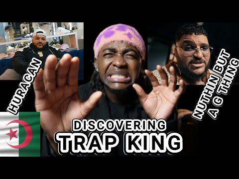DISCOVERING!! 🇩🇿TRAP KING I HURACAN I NUTHIN BUT A G THANG I REACTION