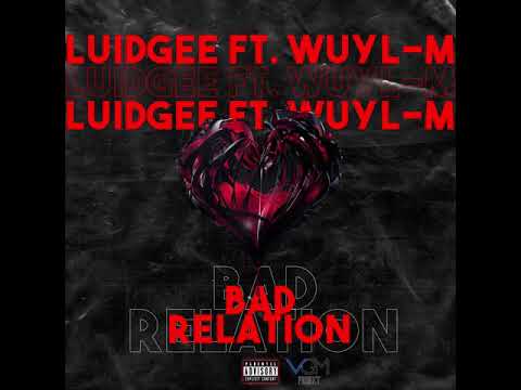 Luidgee ft. Wuyl-M - Bad Relation (Audio Officiel)