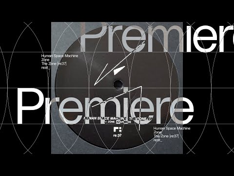 Premiere: Human Space Machine - Zone [re:37]