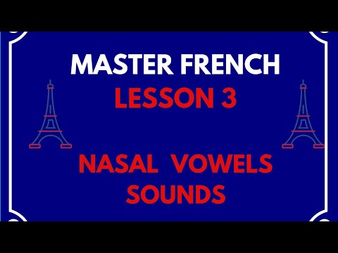 LESSON 3 : FRENCH NASAL VOWELS SOUNDS