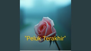 Download lagu 'Peluk Terakhir' mp3