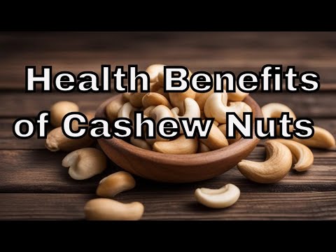 "The Surprising Health Benefits of Cashew Nuts"