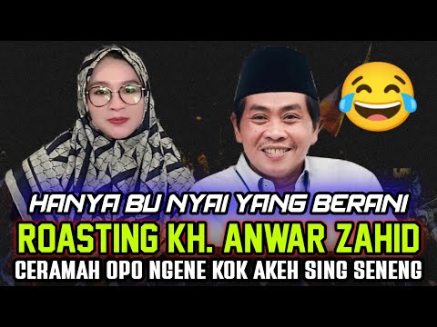 CERAMAH KH. ANWAR ZAHID TERLUCU DI ROASTING SANG ISTRI