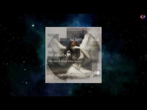 Science Deal - For Elisabeth (The Joy Of Those Who Mourn) (Original Mix) [CRYSTALCLOUDS RECORDINGS]