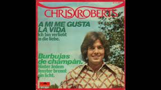 Chris Roberts -  A Mi Me Gusta La Vida (Ich bin verliebt in die Liebe)