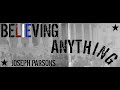 Believing Anything (Joseph Parsons)