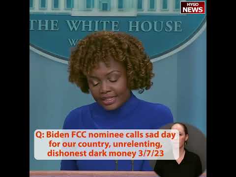 FCC Pick Gigi Sohn Blamed 'Dark Money.' Jean-Pierre: She Would Have Been 'an Excellent Political Official' (March 7, 2023)