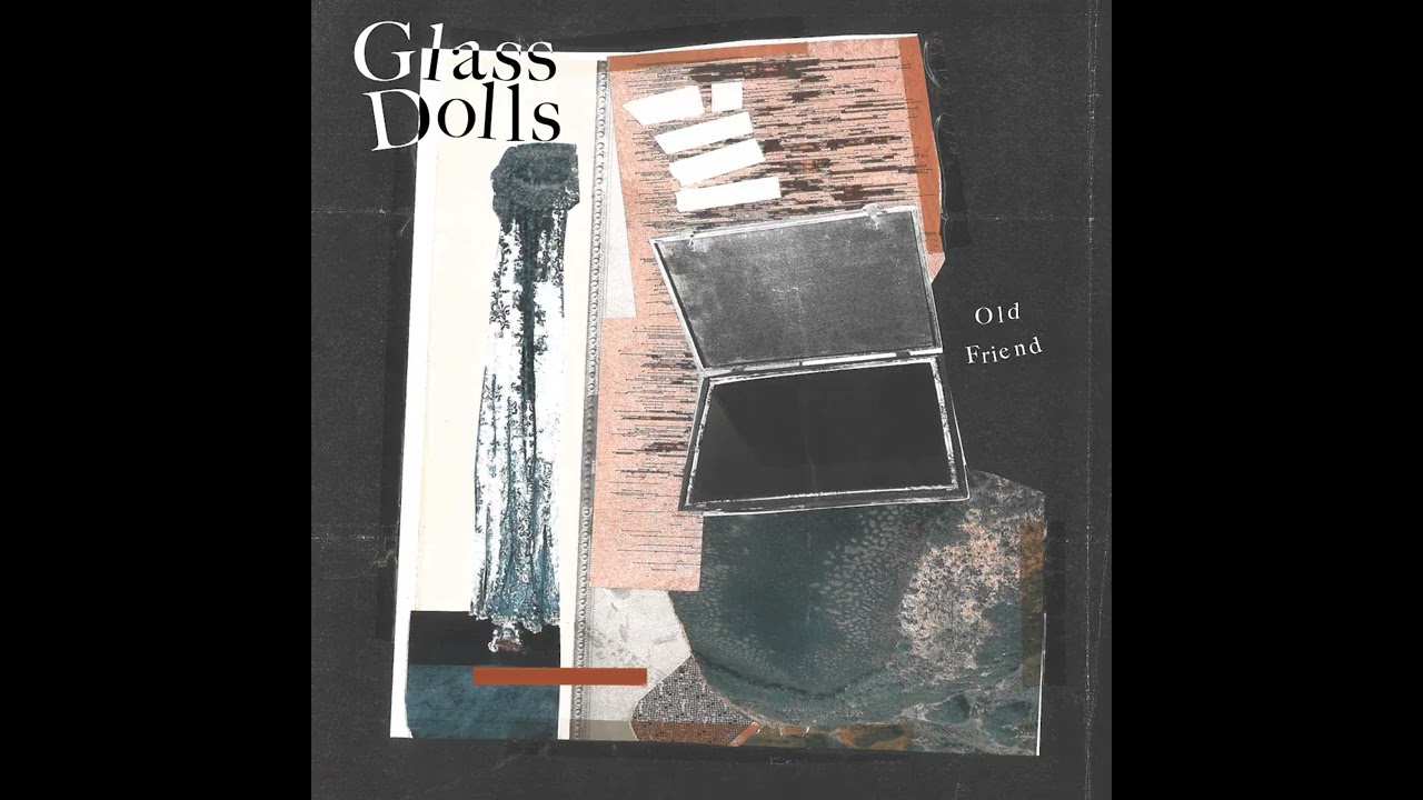 Glass Dolls - Old Friend