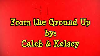 From The Ground Up Lyrics | Caleb &amp; Kelsey