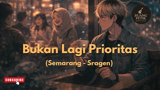 Download lagu Bukan Lagi Prioritas (Semarang – Sragen) | Lagu LDR Galau Akustik 2026 mp3