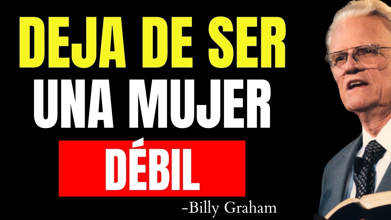 Deja de Ser una Mujer Débil | Billy Graham