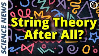 New Observations Fit Neatly With String Theory, Physicists Find